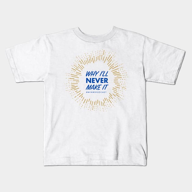 Blue and Gold WINMI Starburst Kids T-Shirt by Why I’ll Never Make It Podcast